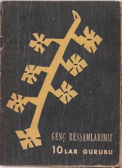 Genç Ressamlarımız-10'lar Grubu Yayınları, İstanbul 1950, 48 Sayfa, 17 x 12 cm (L. Bey Kitaplığı)